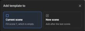The Add template to dialog with Current scene and New scene buttons